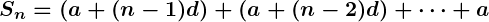 Rendered by QuickLaTeX.com \boldsymbol{S_n = (a + (n - 1)d) + (a + (n - 2)d) + \dots + a}