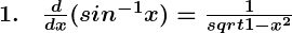 Rendered by QuickLaTeX.com \boldsymbol{1. \quad \frac{d}{dx} (sin^{-1} x) = \frac{1}{sqrt{1 - x^2}}}
