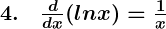 Rendered by QuickLaTeX.com \boldsymbol{4. \quad \frac{d}{dx} (ln x) = \frac{1}{x}}