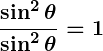 Rendered by QuickLaTeX.com \displaystyle\boldsymbol{\frac{\sin^2 \theta}{\sin^2 \theta} = 1}