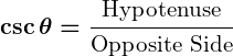 Rendered by QuickLaTeX.com \displaystyle\boldsymbol{\csc \theta = \frac{\text{Hypotenuse}}{\text{Opposite Side}}}