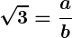 Rendered by QuickLaTeX.com \displaystyle\boldsymbol{\sqrt{3} = \frac{a}{b}}
