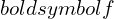 Rendered by QuickLaTeX.com boldsymbol{f}
