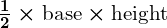 Rendered by QuickLaTeX.com \boldsymbol{\frac{1}{2} \times \text{base} \times \text{height}}