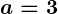 Rendered by QuickLaTeX.com \boldsymbol{a = 3}