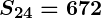 Rendered by QuickLaTeX.com \boldsymbol{S_{24} = 672}