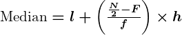 Rendered by QuickLaTeX.com \boldsymbol{\text{Median} = l + \left(\frac{\frac{N}{2} - F}{f}\right) \times h}