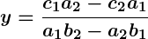 Rendered by QuickLaTeX.com \displaystyle\boldsymbol{y = \frac{c_1a_2 - c_2a_1}{a_1b_2 - a_2b_1}}