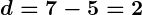 Rendered by QuickLaTeX.com \boldsymbol{d = 7 - 5 = 2}