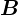 Rendered by QuickLaTeX.com \boldsymbol{B}