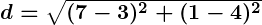 Rendered by QuickLaTeX.com \boldsymbol{d = \sqrt{(7 - 3)^2 + (1 - 4)^2}}
