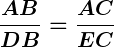 Rendered by QuickLaTeX.com \displaystyle\boldsymbol{\frac{AB}{DB} = \frac{AC}{EC}}