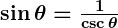 Rendered by QuickLaTeX.com \boldsymbol{\sin \theta = \frac{1}{\csc \theta}}