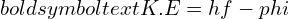 Rendered by QuickLaTeX.com boldsymbol{text{K.E} = hf - phi}