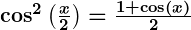 Rendered by QuickLaTeX.com \boldsymbol{\cos^2\left(\frac{x}{2}\right) = \frac{1 + \cos(x)}{2}}