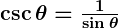 Rendered by QuickLaTeX.com \boldsymbol{\csc \theta = \frac{1}{\sin \theta}}