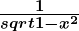 Rendered by QuickLaTeX.com \boldsymbol{\frac{1}{sqrt{1 - x^2}}}