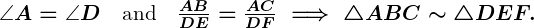Rendered by QuickLaTeX.com \boldsymbol{\angle A = \angle D \quad \text{and} \quad \frac{AB}{DE} = \frac{AC}{DF} \implies \triangle ABC \sim \triangle DEF.}