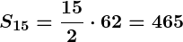 Rendered by QuickLaTeX.com \displaystyle\boldsymbol{S_{15} = \frac{15}{2} \cdot 62 = 465}