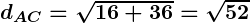 Rendered by QuickLaTeX.com \boldsymbol{d_{AC} = \sqrt{16 + 36} = \sqrt{52}}