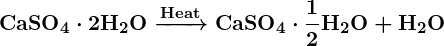 Rendered by QuickLaTeX.com \displaystyle {\boldsymbol{\textbf{CaSO}_4 \cdot 2\textbf{H}_2\textbf{O} \xrightarrow{\textbf{Heat}} \textbf{CaSO}_4 \cdot \frac{1}{2}\textbf{H}_2\textbf{O} + \textbf{H}_2\textbf{O}}}
