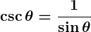Rendered by QuickLaTeX.com \displaystyle\boldsymbol{\csc \theta = \frac{1}{\sin \theta}}