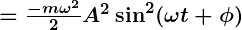 Rendered by QuickLaTeX.com \boldsymbol{= \frac{-m\omega^2}{2} A^2 \sin^2 (\omega t + \phi)}