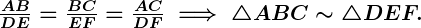 Rendered by QuickLaTeX.com \boldsymbol{\frac{AB}{DE} = \frac{BC}{EF} = \frac{AC}{DF} \implies \triangle ABC \sim \triangle DEF.}