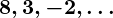Rendered by QuickLaTeX.com \boldsymbol{8, 3, -2, \dots}