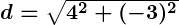 Rendered by QuickLaTeX.com \boldsymbol{d = \sqrt{4^2 + (-3)^2}}