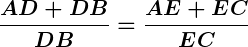 Rendered by QuickLaTeX.com \displaystyle\boldsymbol{\frac{AD + DB}{DB} = \frac{AE + EC}{EC}}