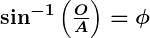 Rendered by QuickLaTeX.com \boldsymbol{\sin^{-1}\left(\frac{O}{A}\right) = \phi}
