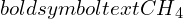 Rendered by QuickLaTeX.com boldsymbol{text{CH}_4}