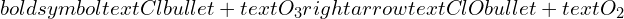 Rendered by QuickLaTeX.com boldsymbol{text{Cl}bullet + text{O}_3 rightarrow text{ClO}bullet + text{O}_2}