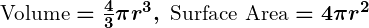 Rendered by QuickLaTeX.com \boldsymbol{\text{Volume} = \frac{4}{3}\pi r^3, \ \text{Surface Area} = 4\pi r^2}