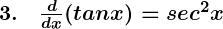 Rendered by QuickLaTeX.com \boldsymbol{3. \quad \frac{d}{dx} (tan x) = sec^2 x}