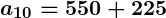 Rendered by QuickLaTeX.com \boldsymbol{a_{10} = 550 + 225}