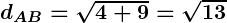 Rendered by QuickLaTeX.com \boldsymbol{d_{AB} = \sqrt{4 + 9} = \sqrt{13}}