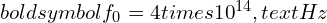Rendered by QuickLaTeX.com boldsymbol{f_0 = 4 times 10^{14} , text{Hz}}
