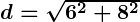 Rendered by QuickLaTeX.com \boldsymbol{d = \sqrt{6^2 + 8^2}}