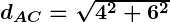 Rendered by QuickLaTeX.com \boldsymbol{d_{AC} = \sqrt{4^2 + 6^2}}