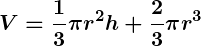 Rendered by QuickLaTeX.com \displaystyle\boldsymbol{V = \frac{1}{3} \pi r^2 h + \frac{2}{3} \pi r^3}