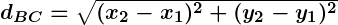 Rendered by QuickLaTeX.com \boldsymbol{d_{BC} = \sqrt{(x_2 - x_1)^2 + (y_2 - y_1)^2}}