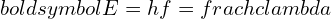 Rendered by QuickLaTeX.com boldsymbol{E = hf = frac{hc}{lambda}}