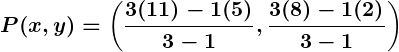 Rendered by QuickLaTeX.com \displaystyle\boldsymbol{P(x, y) = \left(\frac{3(11) - 1(5)}{3 - 1}, \frac{3(8) - 1(2)}{3 - 1}\right)}
