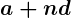 Rendered by QuickLaTeX.com \boldsymbol{a + nd}