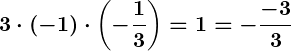 Rendered by QuickLaTeX.com \displaystyle\boldsymbol{3 \cdot (-1) \cdot \left(-\frac{1}{3}\right) = 1 = -\frac{-3}{3}}