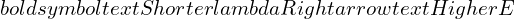 Rendered by QuickLaTeX.com boldsymbol{text{Shorter } lambda Rightarrow text{Higher } E}