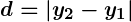 Rendered by QuickLaTeX.com \boldsymbol{d = |y_2 - y_1|}