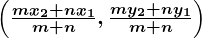 Rendered by QuickLaTeX.com \boldsymbol{\left(\frac{mx_2 + nx_1}{m + n}, \frac{my_2 + ny_1}{m + n} \right)}